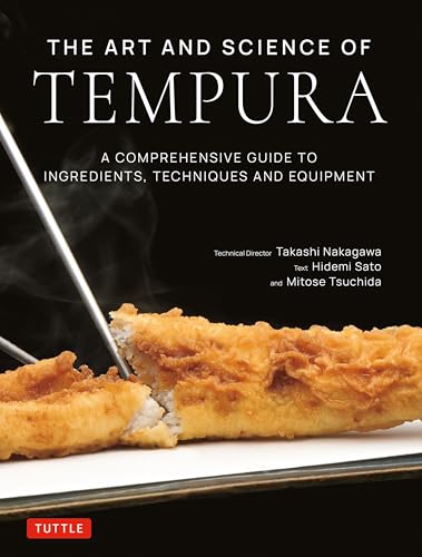 The Art and Science of Tempura: A Comprehensive Guide to Ingredients, Techniques and Equipment - Hardcover